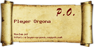 Pleyer Orgona névjegykártya